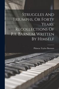 Produktbild: Struggles And Triumphs, Or Forty Years' Recollections Of P.t. Barnum Written By Himself