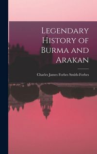 Produktbild: Legendary History of Burma and Arakan