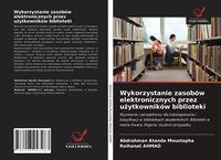 Produktbild: Wykorzystanie zasob&oacute;w elektronicznych przez u&iquest;ytkownik&oacute;w biblioteki
