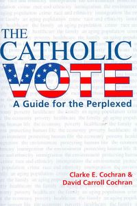 Produktbild: The Catholic Vote: A Guide for the Perplexed