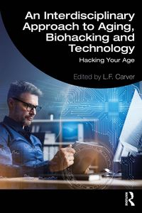 Produktbild: An Interdisciplinary Approach to Aging, Biohacking and Technology