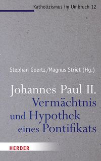 Bild vom Artikel Johannes Paul II. - Vermächtnis und Hypothek eines Pontifikats vom Autor Stephan Goertz