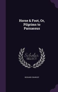 Produktbild: Horse & Foot, Or, Pilgrims to Parnassus