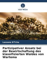 Produktbild: Partizipativer Ansatz bei der Bewirtschaftung des klassifizierten Waldes von Wartema