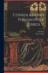 Produktbild: Consolationis Philosophi&aelig; Libros V