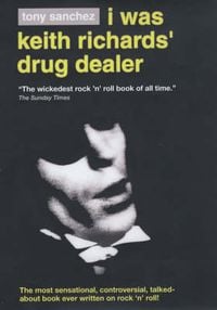 Produktbild: Sanchez, T: I Was Keith Richards' Drug Dealer