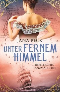 Produktbild: Unter fernem Himmel - Rebellisches Tanzm&auml;dchen
