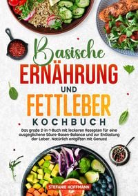 Produktbild: Basische Ern&auml;hrung und Fettleber Kochbuch