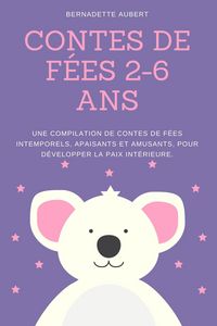 Produktbild: Contes de f&eacute;es 2-6 ans: Une compilation de contes de f&eacute;es intemporels, apaisants et amusants, pour d&eacute;velopper la paix int&eacute;rieure