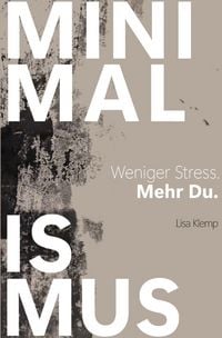 Produktbild: MINIMALISMUS - Weniger Stress. Mehr Du.