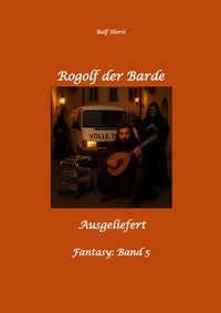 Produktbild: Rogolf der Barde, Schwert, Silberdolch, Oger, Ork, Titan, Zwerg, Magier, Hexe, D&auml;monen, Sch&auml;del-Hirn-Trauma, Koma, Essen auf R&auml;dern, &Uuml;berfall, finster