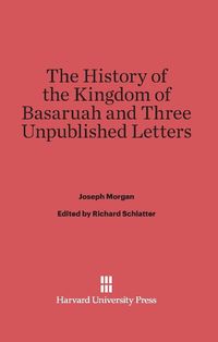 Bild vom Artikel The History of the Kingdom of Basaruah, and Three Unpublished Letters vom Autor Joseph Morgan