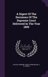 Produktbild: A Digest Of The Decisions Of The Supreme Court Delivered In The Year 1859