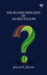 Produktbild: Second Thoughts Of An Idle Fellow