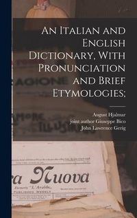 Produktbild: An Italian and English Dictionary, With Pronunciation and Brief Etymologies;