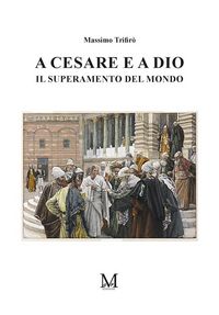 Produktbild: A Cesare e a Dio - Il superamento del mondo