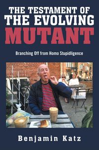Produktbild: The Testament of the Evolving Mutant