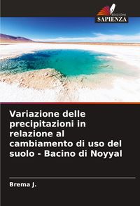 Produktbild: Variazione delle precipitazioni in relazione al cambiamento di uso del suolo - Bacino di Noyyal