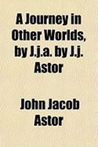 Produktbild: A Journey in Other Worlds, by J.J.A. by J.J. Astor