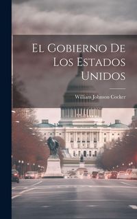 Produktbild: El Gobierno De Los Estados Unidos