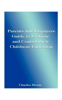 Produktbild: Parents and Taxpayers Guide to Evaluate and Control Their Children's Education