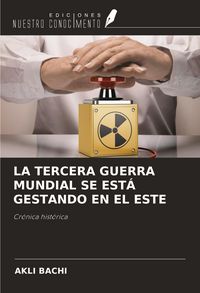 Produktbild: La Tercera Guerra Mundial Se Est&aacute; Gestando En El Este