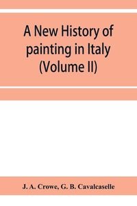 Produktbild: A new history of painting in Italy, from the II to the XVI century (Volume II)
