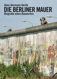 Bild vom Artikel Die Berliner Mauer vom Autor Hans-Hermann Hertle