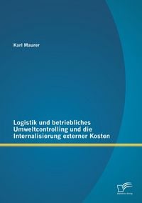 Produktbild: Logistik und betriebliches Umweltcontrolling und die Internalisierung externer Kosten