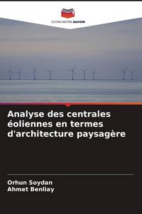 Produktbild: Analyse des centrales &eacute;oliennes en termes d'architecture paysag&egrave;re