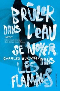 Produktbild: Br&ucirc;ler dans l'eau, se noyer dans les flammes : in&eacute;dit