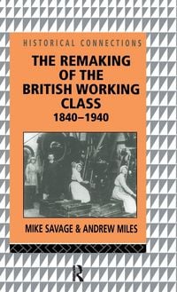 Produktbild: The Remaking of the British Working Class, 1840-1940