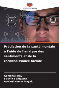 Produktbild: Pr&eacute;diction de la sant&eacute; mentale &agrave; l'aide de l'analyse des sentiments et de la reconnaissance faciale