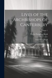 Produktbild: Lives of the Archbishops of Canterbury: Anglo-Saxon Period; Volume 1