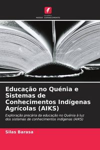 Produktbild: Educa&ccedil;&atilde;o no Qu&eacute;nia e Sistemas de Conhecimentos Ind&iacute;genas Agr&iacute;colas (AIKS)