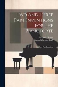 Produktbild: Two And Three Part Inventions For The Pianoforte