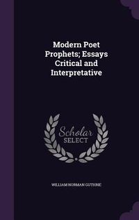 Produktbild: Modern Poet Prophets; Essays Critical and Interpretative