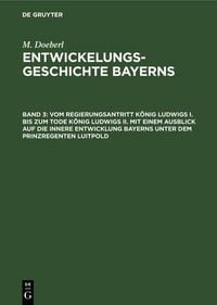 Produktbild: Vom Regierungsantritt K&ouml;nig Ludwigs I. bis zum Tode K&ouml;nig Ludwigs II. mit einem Ausblick auf die innere Entwicklung Bayerns unter dem Prinzregenten Lu