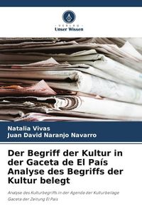 Produktbild: Der Begriff der Kultur in der Gaceta de El Pa&iacute;s Analyse des Begriffs der Kultur belegt