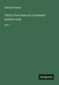 Produktbild: Thirty-Five Years of a Dramatic Author's Life