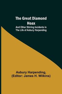 Produktbild: The Great Diamond Hoax; And Other Stirring Incidents in the Life of Asbury Harpending