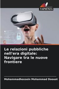 Produktbild: Le relazioni pubbliche nell'era digitale: Navigare tra le nuove frontiere