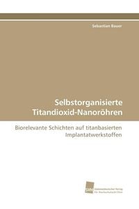 Produktbild: Selbstorganisierte Titandioxid-Nanor&ouml;hren