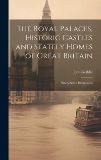 Produktbild: The Royal Palaces, Historic Castles and Stately Homes of Great Britain