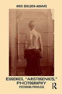 Produktbild: Belden-Adams, K: Eugenics, 'Aristogenics', Photography