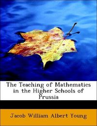 Produktbild: Young, J: Teaching of Mathematics in the Higher Schools of P