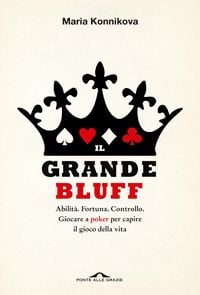 Produktbild: Il grande bluff. Abilit&agrave;. Fortuna. Controllo. Giocare a poker per capire il gioco della vita