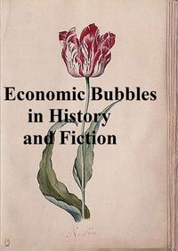 Bild vom Artikel Economic Bubbles in History and Fiction vom Autor Charles Mackay