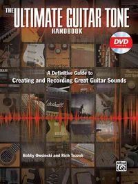 Bild vom Artikel The Ultimate Guitar Tone Handbook: A Definitive Guide to Creating and Recording Great Guitar Sounds, Book & Online Video/Audio [With DVD] vom Autor Bobby Owsinski