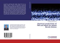 Produktbild: Electrical conductivity of TMI and Alkali ion doped Borate Glasses